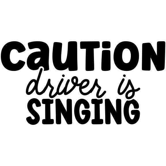 Sarcastic Bumper Sticker – “Caution Driver Is Singing” – Funny Gift for Drivers