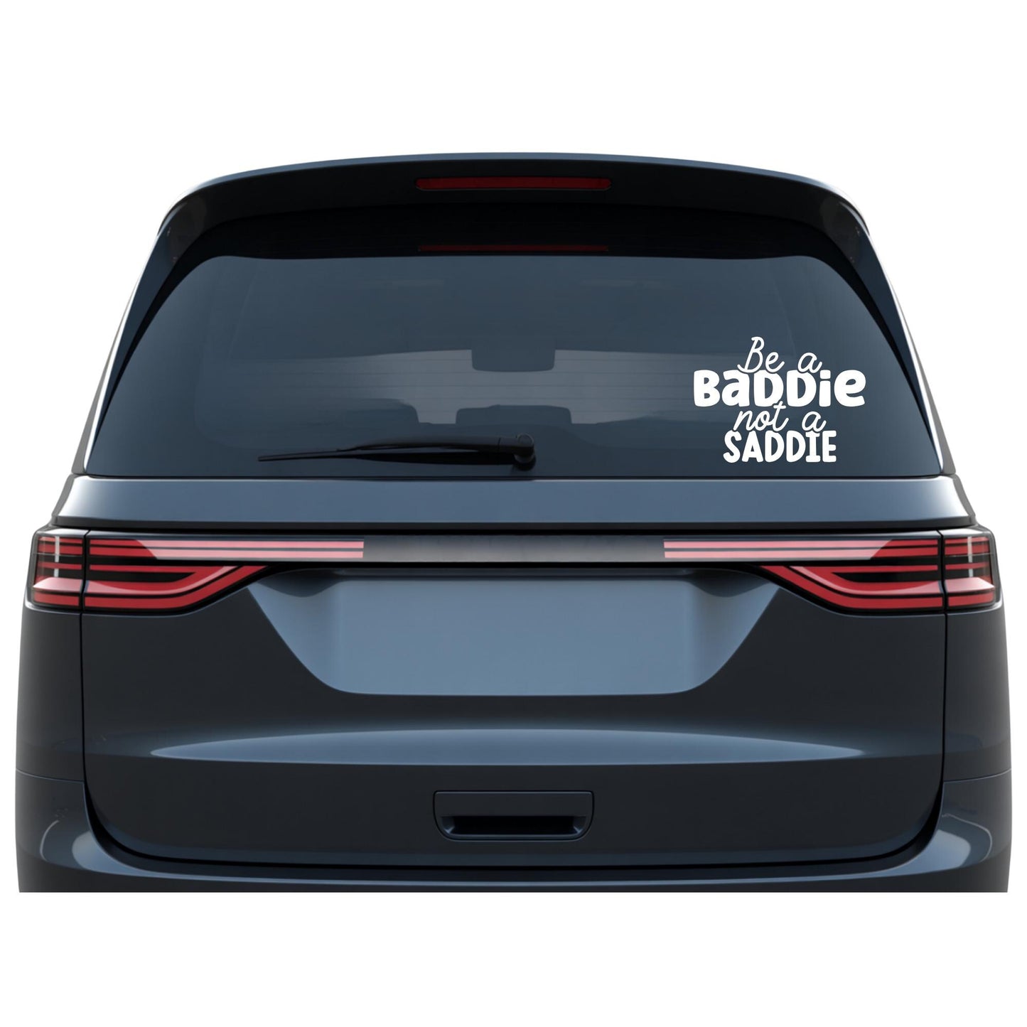 Be a Baddie Not a Saddie – Funny Positive Bumper Sticker – Self Love & Confidence Vinyl Decal