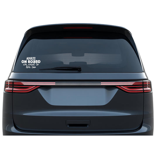 Funny Bumper Sticker – “Adults on Board We Want to Live Too” – Car Decal