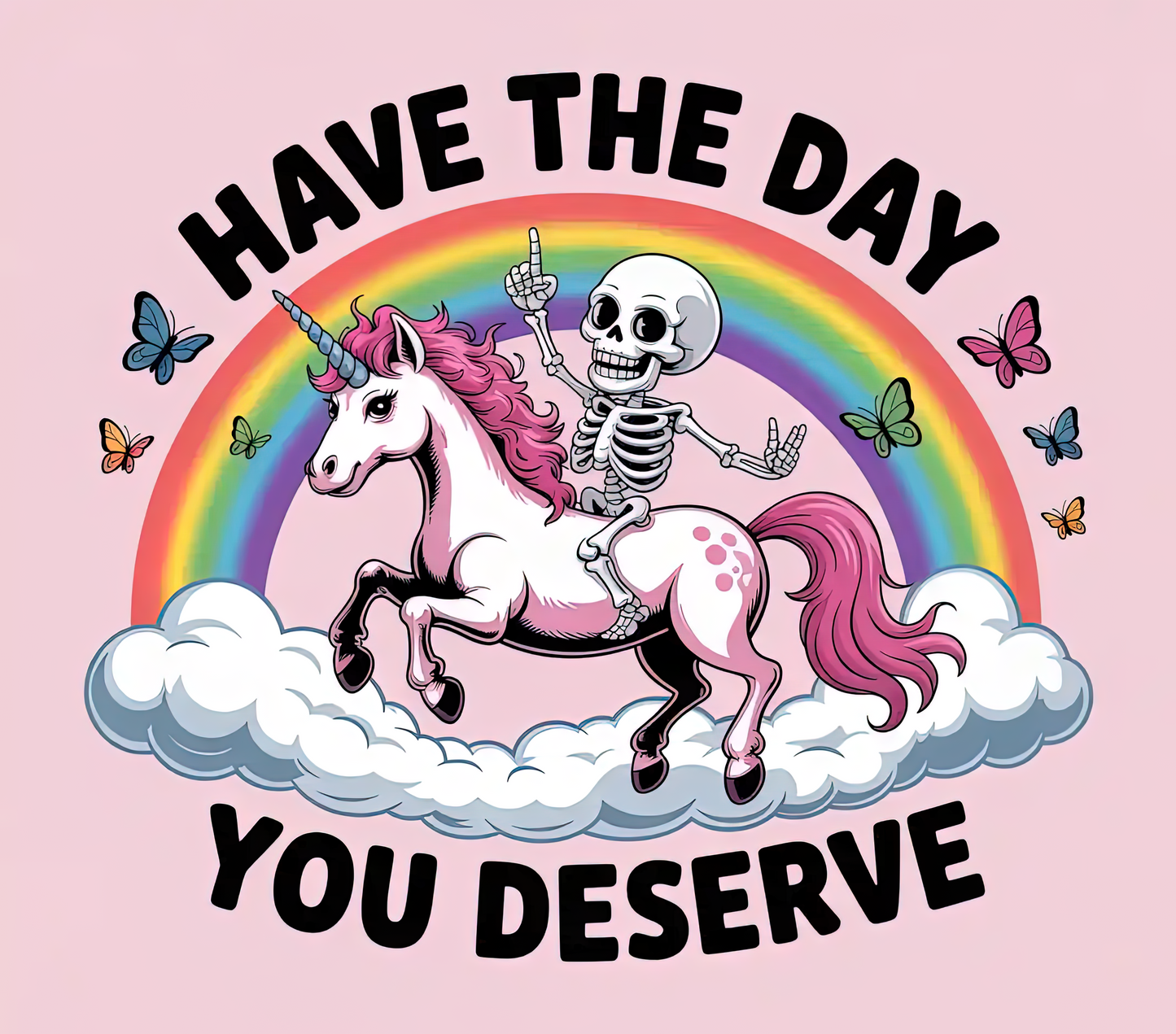 Have the Day You Deserve 20oz Skinny Tumbler - Funny Skeleton & Unicorn Parody Gift - Pink Aesthetic Sublimation Travel Mug with Straw